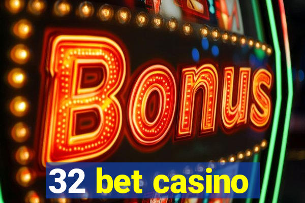 32 bet casino